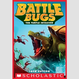 The turtle invasion (battle bugs #10)