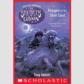 Voyagers of the silver sand (the secrets of droon: special edition #3)