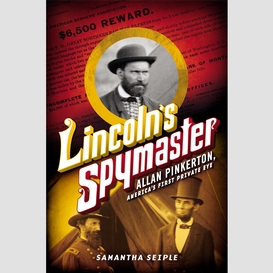 Lincoln's spymaster: allan pinkerton, america's first private eye