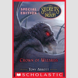 Crown of wizards (the secrets of droon: special edition #6)