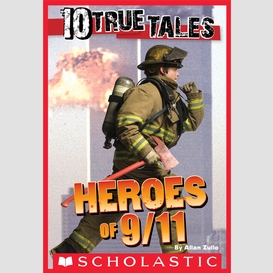10 true tales: 9/11 heroes