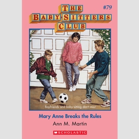 Mary anne breaks the rules (the baby-sitters club #79)