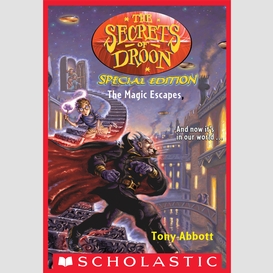 The magic escapes (the secrets of droon: special edition #1)