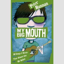 My big mouth: 10 songs i wrote that almost got me killed