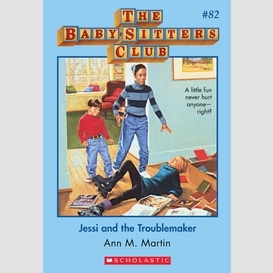 Jessi and the troublemaker (the baby-sitters club #82)