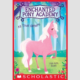 All that glitters (enchanted pony academy #1)