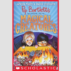 Pip bartlett's guide to magical creatures (pip bartlett #1)