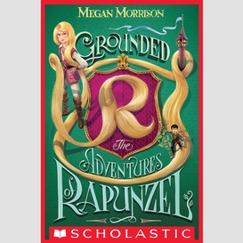 Grounded: the adventures of rapunzel (tyme #1)