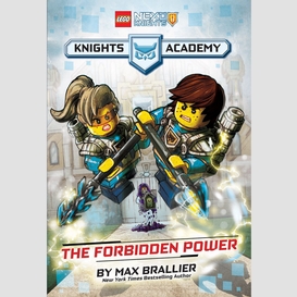 The forbidden power (lego nexo knights: knights academy #1)