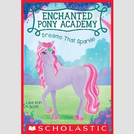 Dreams that sparkle (enchanted pony academy #4)