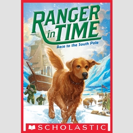 Race to the south pole (ranger in time #4)