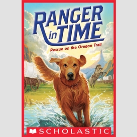 Rescue on the oregon trail (ranger in time #1)