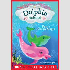 Pearl's ocean magic (dolphin school #1)