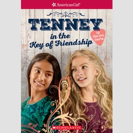 Tenney in the key of friendship (american girl: tenney grant, book 2)