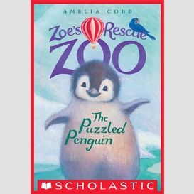 The puzzled penguin (zoe's rescue zoo #2)