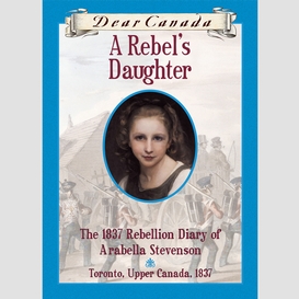 Dear canada: a rebel's daughter