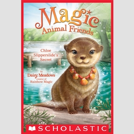 Chloe slipperslide's secret (magic animal friends #11)