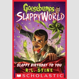 Slappy birthday to you (goosebumps slappyworld #1)