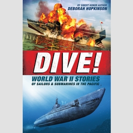 Dive! world war ii stories of sailors & submarines in the pacific (scholastic focus)