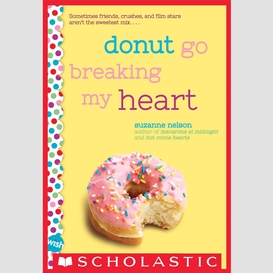 Donut go breaking my heart: a wish novel