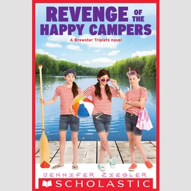Revenge of the happy campers (the brewster triplets)