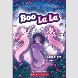 Boo la la: school for ghost girls