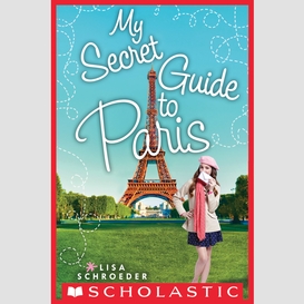 My secret guide to paris: a wish novel