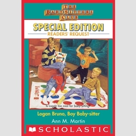 Logan bruno, boy baby-sitter (the baby-sitters club: special edition readers' request)