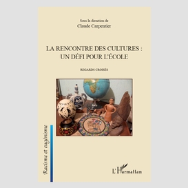 La rencontre des cultures : un défi pour l'école