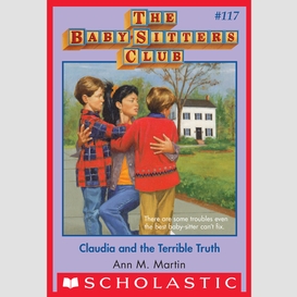 Claudia and the terrible truth (the baby-sitters club #117)