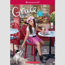Grace (american girl: girl of the year 2015, book 1)