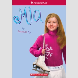 Mia (american girl: girl of the year 2008, book 1)