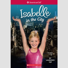 Isabelle in the city (american girl: girl of the year 2014)