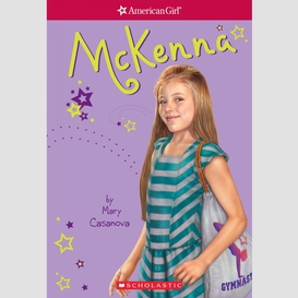 Mckenna (american girl: girl of the year 2012, book 1)