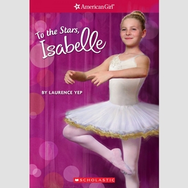 To the stars, isabelle (american girl: girl of the year 2014, book 3)