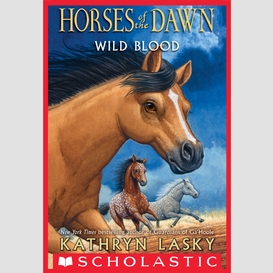 Wild blood (horses of the dawn #3)