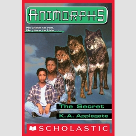 The secret (animorphs #9)