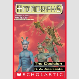 The decision (animorphs #18)