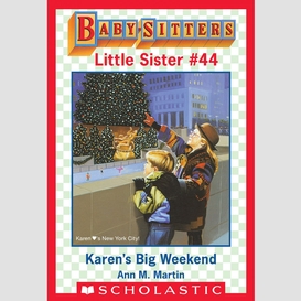 Karen's big weekend (baby-sitters little sister #44)