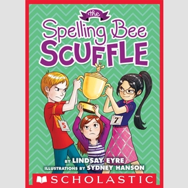 The spelling bee scuffle (sylvie scruggs, book 3)