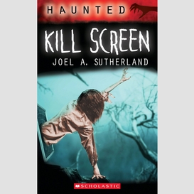 Haunted: kill screen