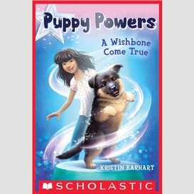 A wishbone come true (puppy powers #1)