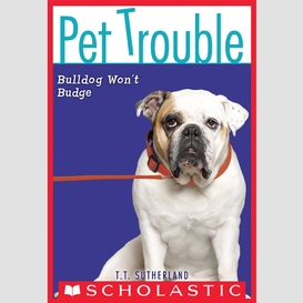 Bulldog won't budge (pet trouble #4)