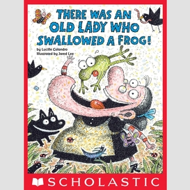 There was an old lady who swallowed a frog!