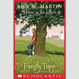 Home is the place (family tree #4)