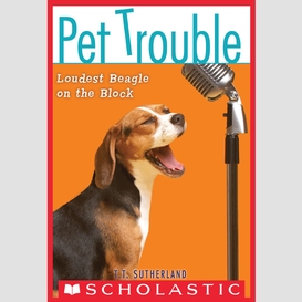 Loudest beagle on the block (pet trouble #2)