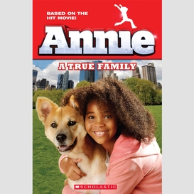 Annie: a true family (movie tie-in)