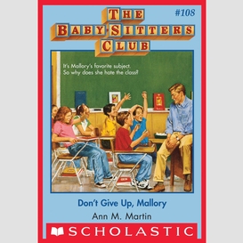 Don't give up, mallory (the baby-sitters club #108)