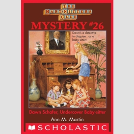 Dawn schafer, undercover baby-sitter (the baby-sitters club mystery #26)