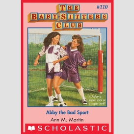 Abby the bad sport (the baby-sitters club #110)